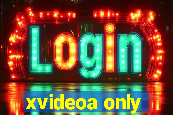 xvideoa only